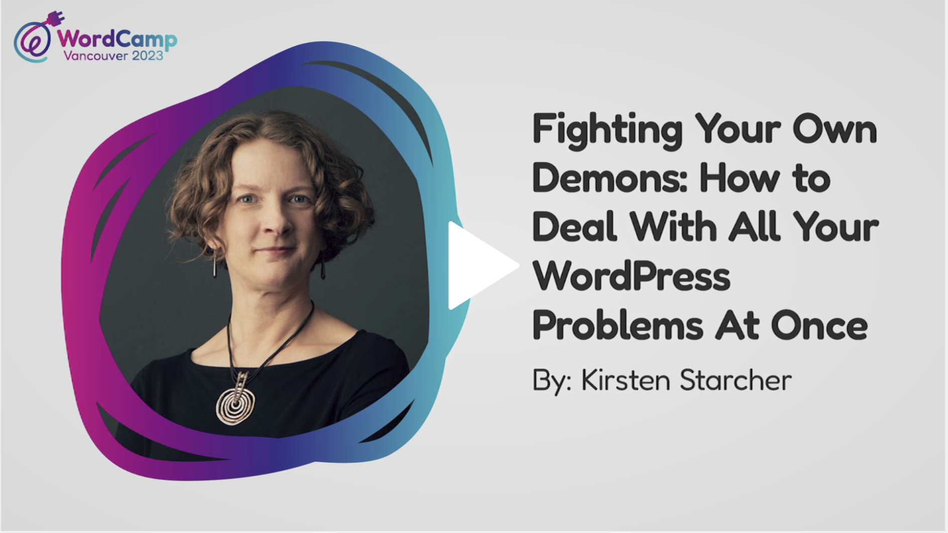 Kirsten Starcher - Fighting Your Own Demons: How to Deal With All Your WordPress Problems At Once